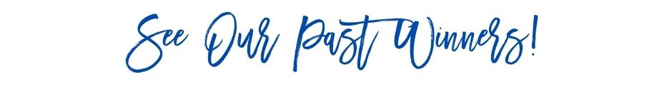 See Our Past Winners See Our Past Winners